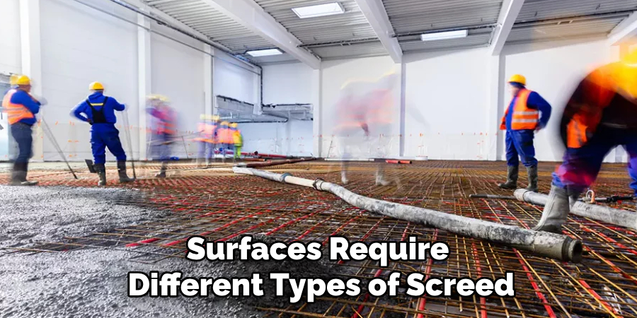 Surfaces Require Different Types of Screed