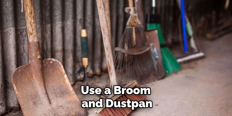 Use a Broom and Dustpan