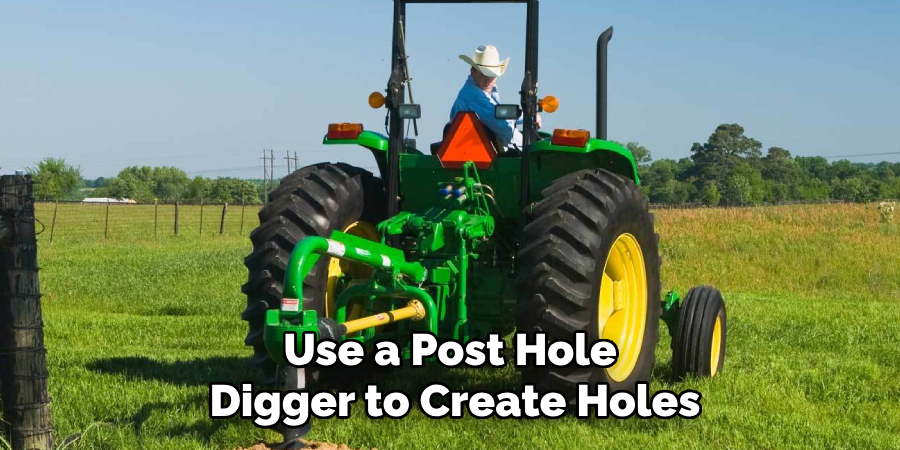 Use a Post Hole Digger to Create Holes