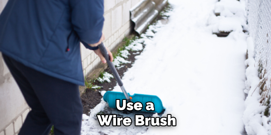 Use a Wire Brush