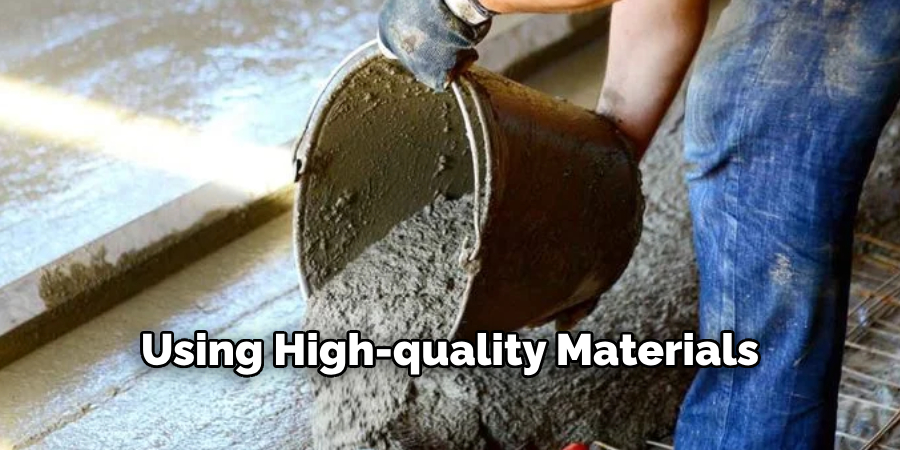 Using High-quality Materials