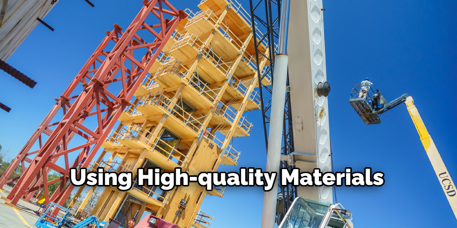 Using High-quality Materials