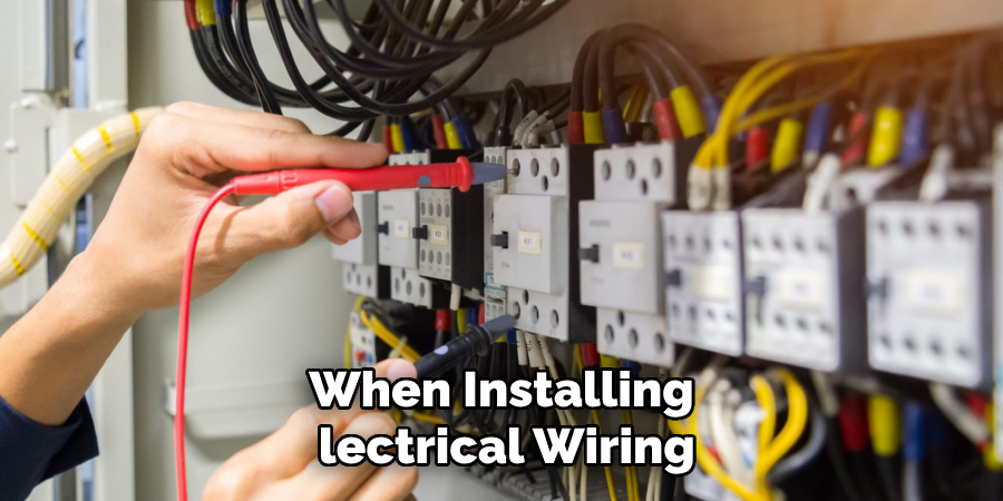 When Installing Electrical Wiring