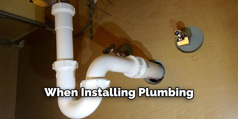 When Installing Plumbing