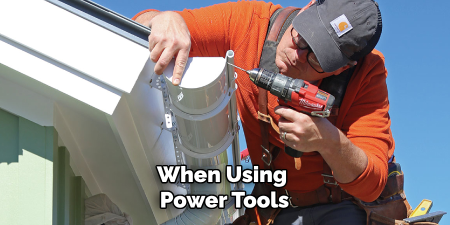 When Using Power Tools