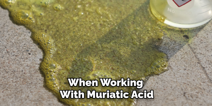 When Working With Muriatic Acid