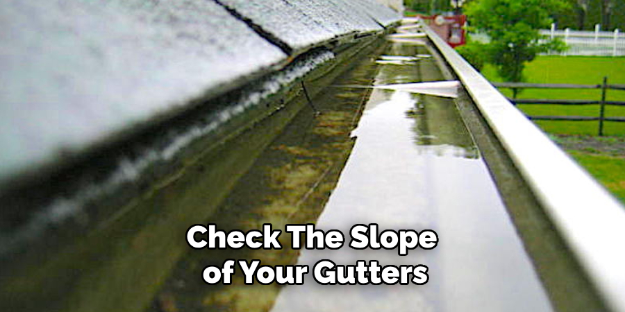 Check the Slope of Your Gutters