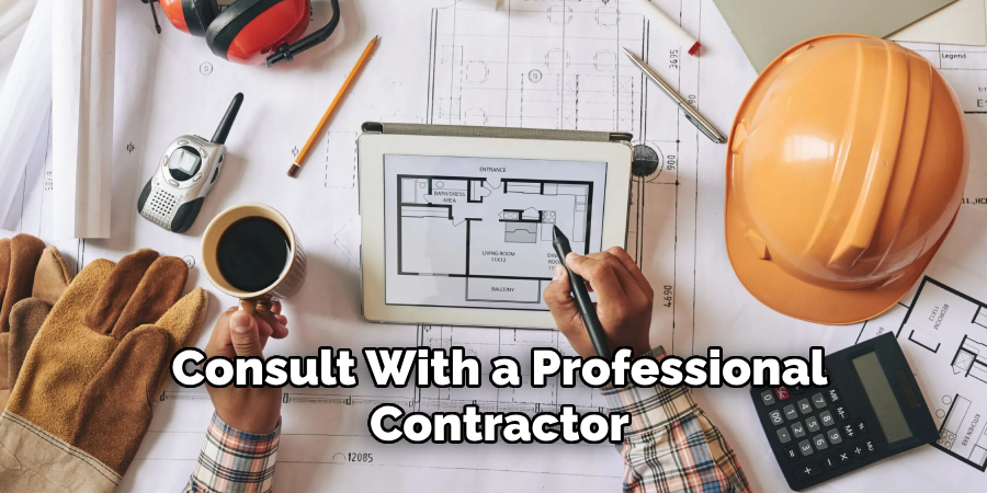 Consult With a Professional Contractor