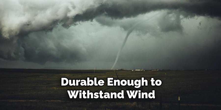 Durable Enough to Withstand Wind