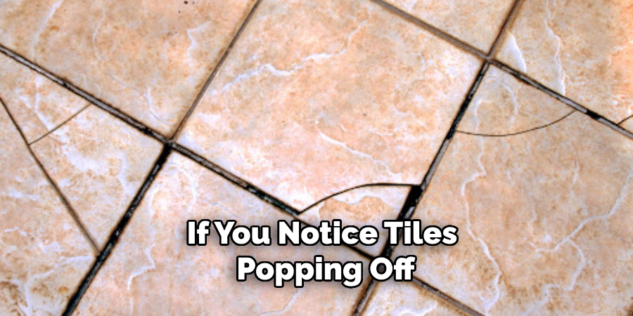 If You Notice Tiles Popping Off