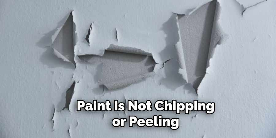 Paint is Not Chipping or Peeling