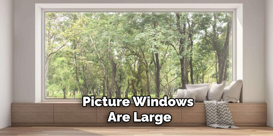 Picture Windows Are Large