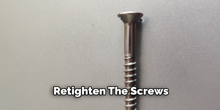 Retighten the Screws