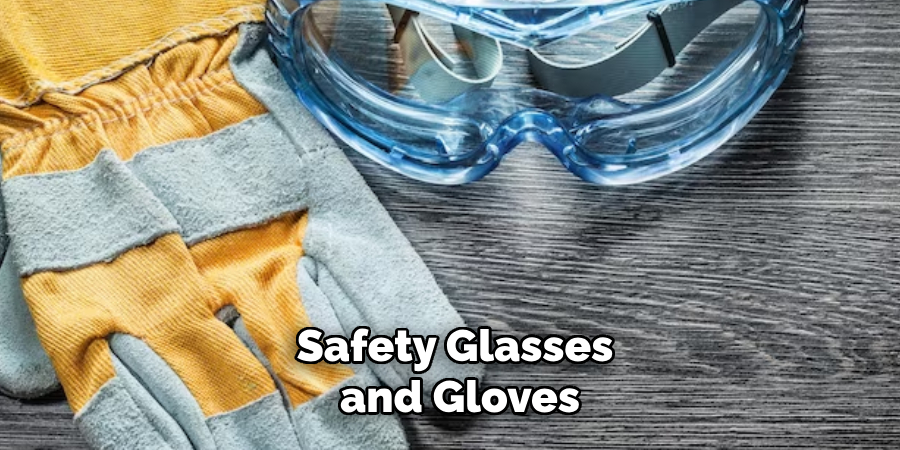 Safety Glasses and Gloves
