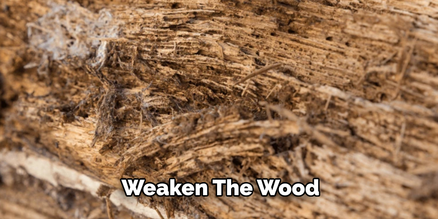 Weaken the Wood
