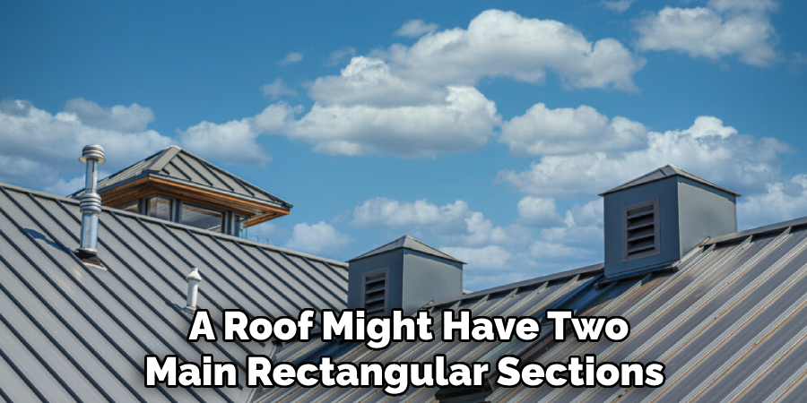 A Roof Might Have Two Main Rectangular Sections 