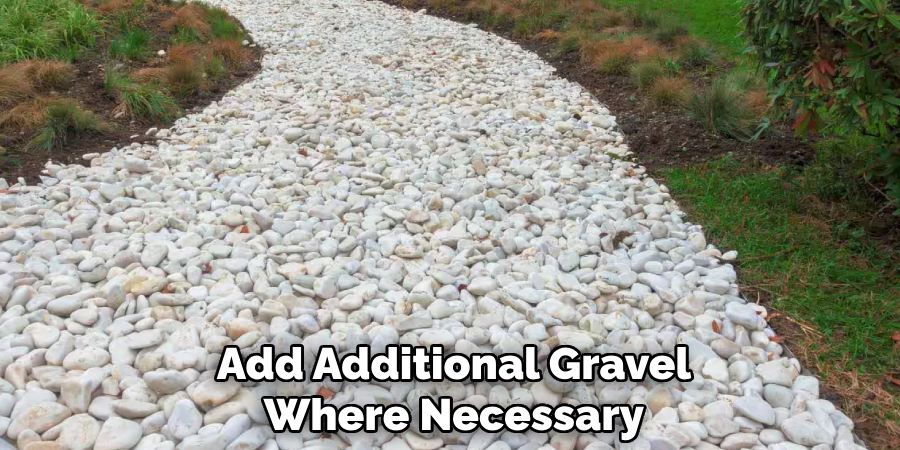 Add Additional Gravel Where Necessary