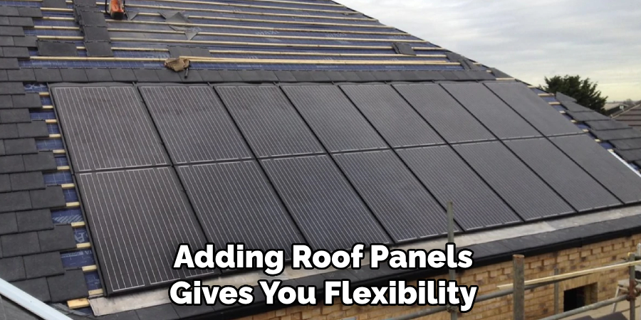 Adding Roof Panels Gives You Flexibility