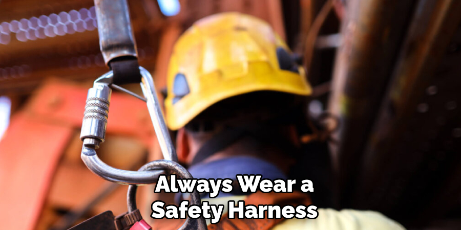 Always Wear a Safety Harness