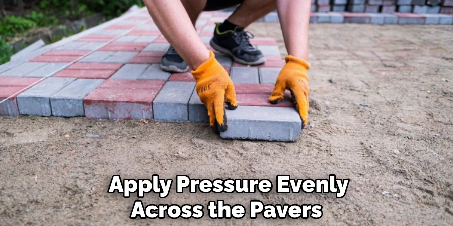 Apply Pressure Evenly Across the Pavers