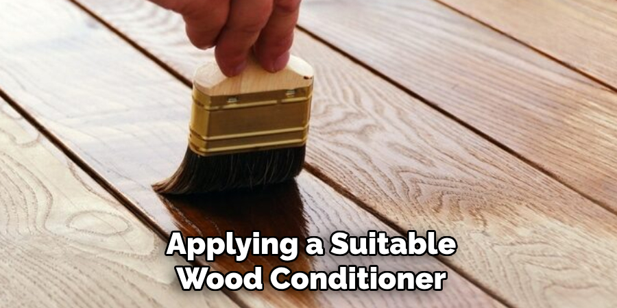 Applying a Suitable Wood Conditioner