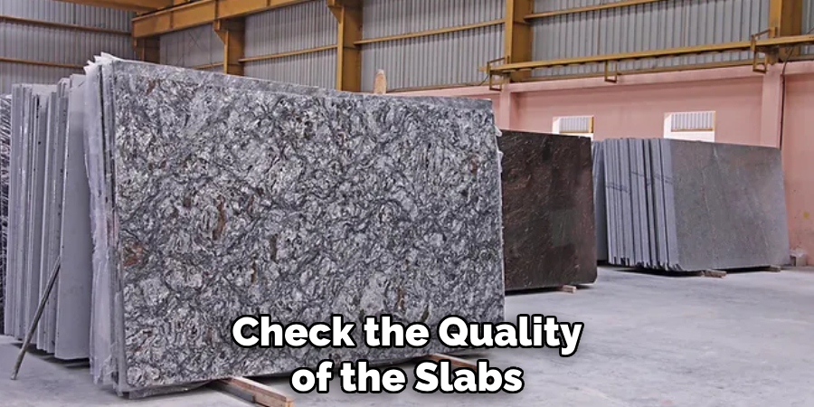 Check the Quality of the Slabs