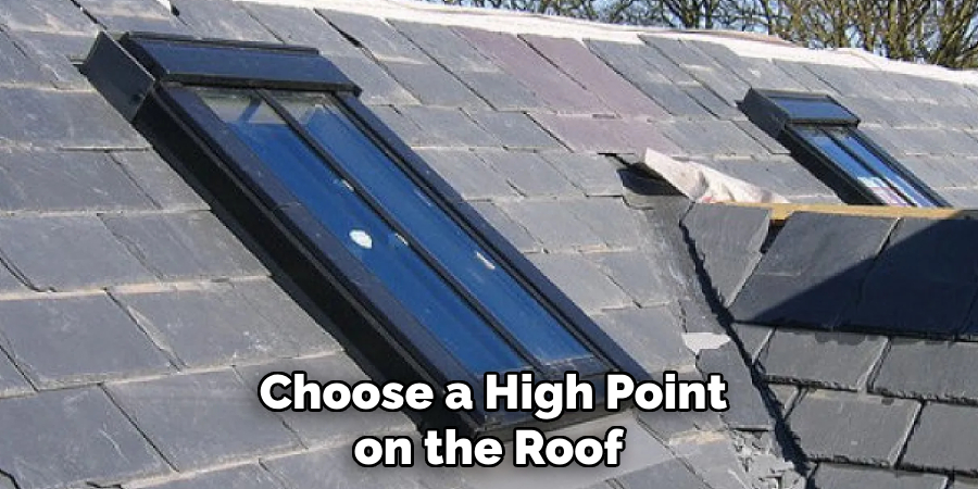 Choose a High Point on the Roof 