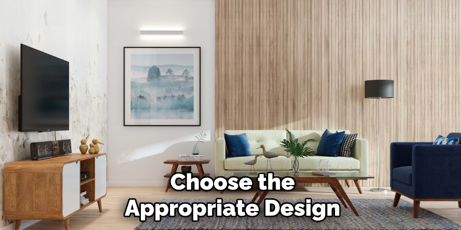 Choose the Appropriate Design