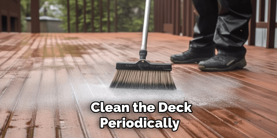  Clean the Deck Periodically