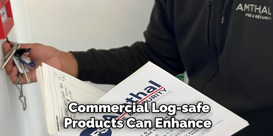  Commercial Log-safe Products Can Enhance