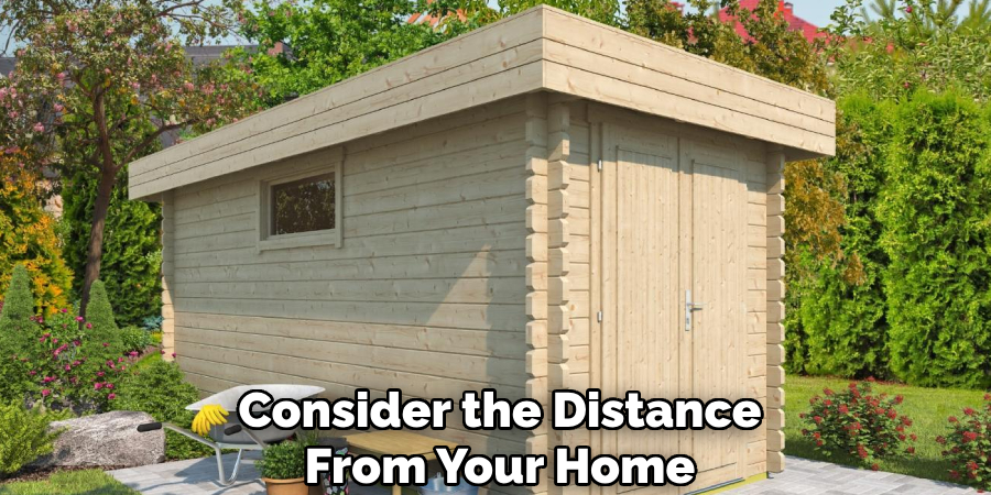 Consider the Distance From Your Home