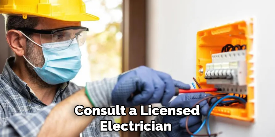 Consult a Licensed Electrician 