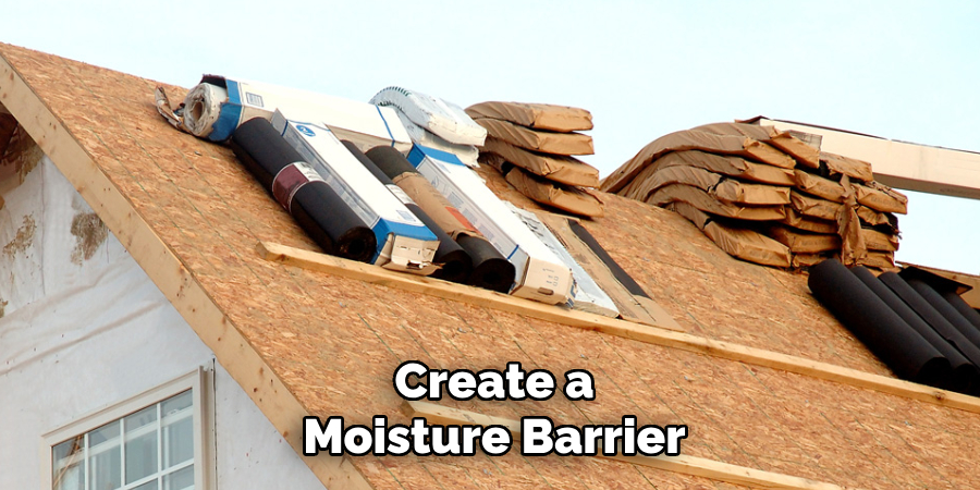 Create a Moisture Barrier