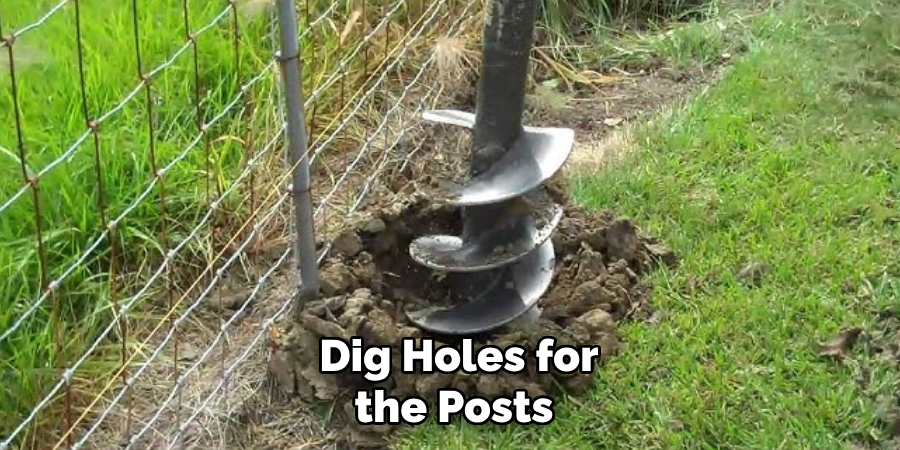  Dig Holes for the Posts