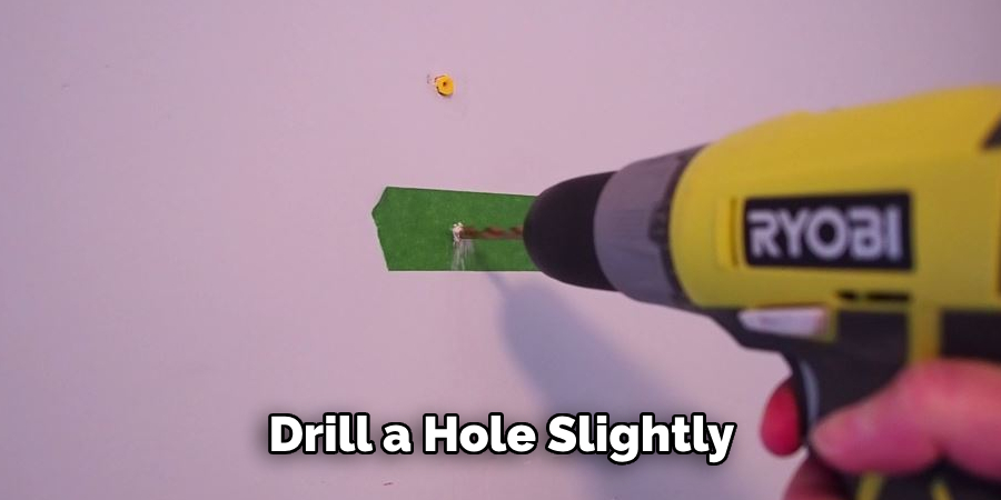 Drill a Hole Slightly