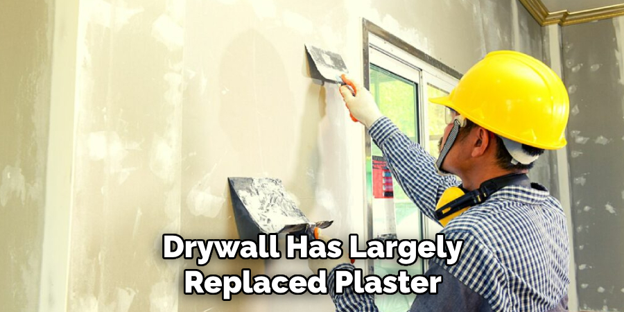 Drywall Has Largely Replaced Plaster