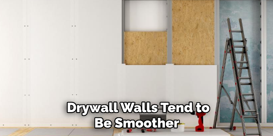  Drywall Walls Tend to Be Smoother