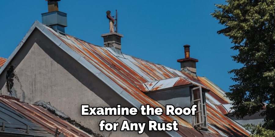 Examine the Roof for Any Rust