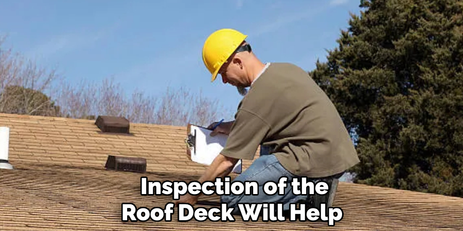 Inspection of the Roof Deck Will Help