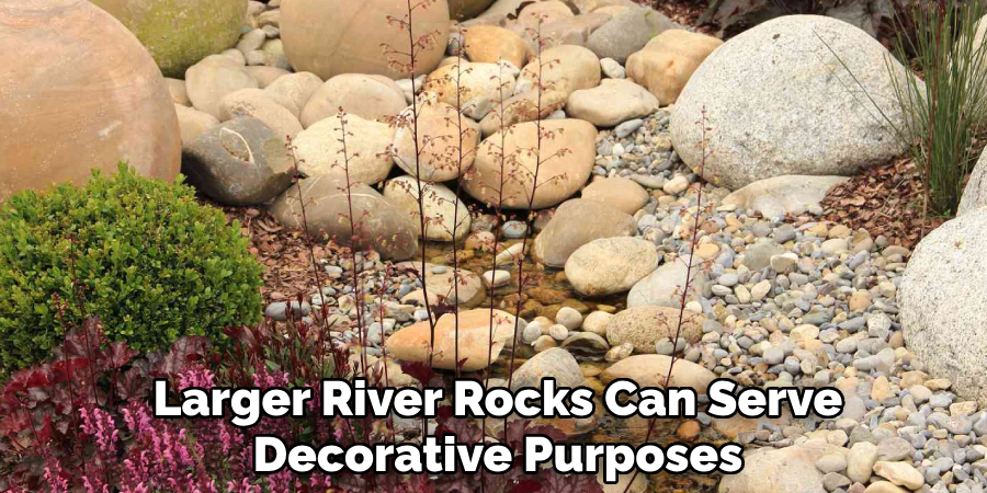 Larger River Rocks Can Serve Decorative Purposes