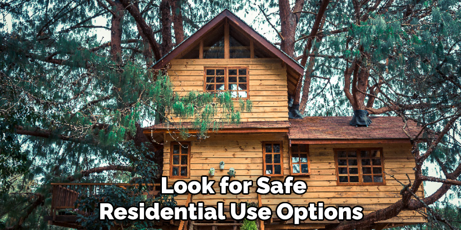 Look for Safe Residential Use Options