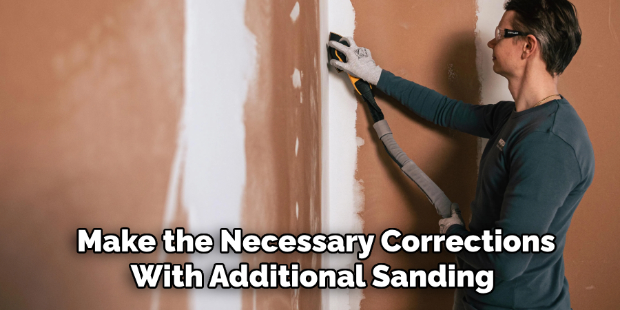  Make the Necessary Corrections With Additional Sanding