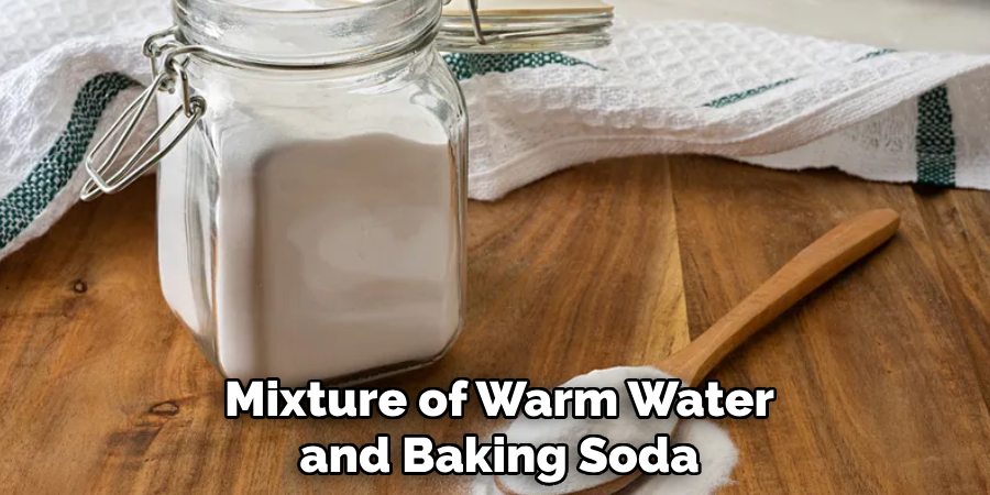 Mixture of Warm Water and Baking Soda