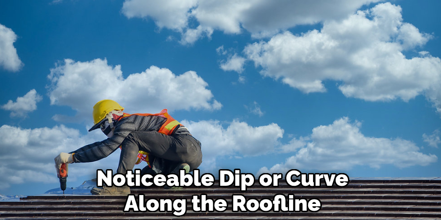 Noticeable Dip or Curve Along the Roofline