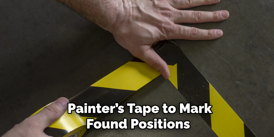  Painter’s Tape to Mark Found Positions