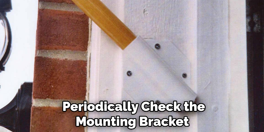 Periodically Check the Mounting Bracket