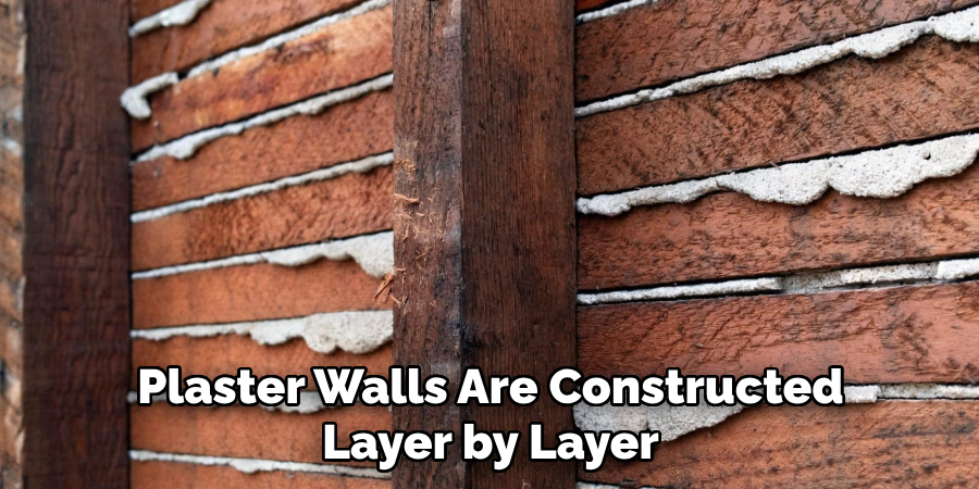 Plaster Walls Are Constructed Layer by Layer