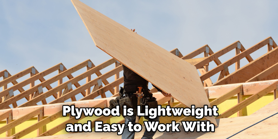 Plywood is Lightweight and Easy to Work With