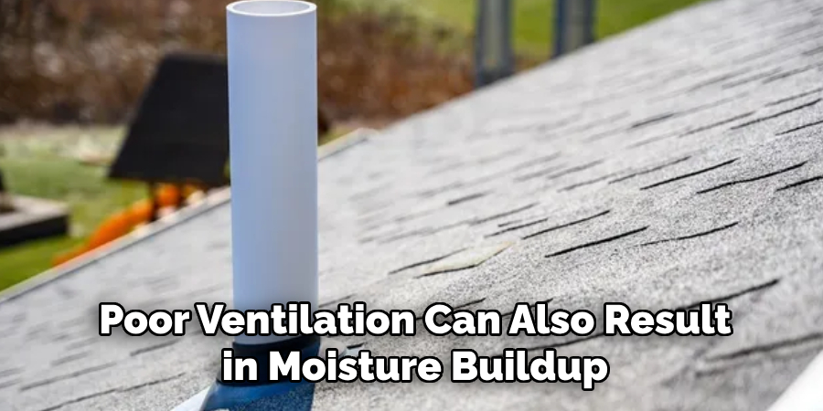 Poor Ventilation Can Also Result in Moisture Buildup