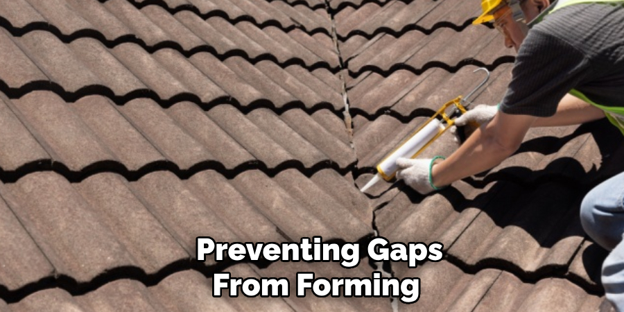  Preventing Gaps From Forming